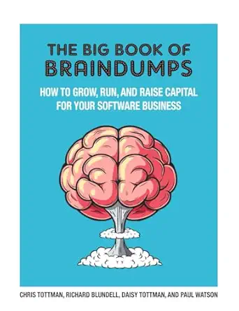 the big book of braindumps how to grow run and raise capital for your software business 1st edition chris