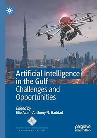 artificial intelligence in the gulf challenges and opportunities 1st edition elie azar ,anthony n haddad