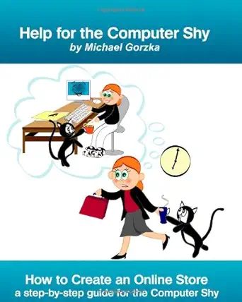 how to create an online store a step by step guide for the computer shy 1st edition michael gorzka