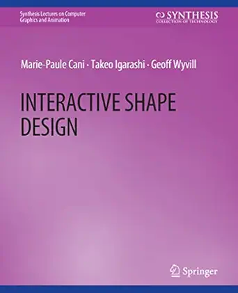 interactive shape design 1st edition marie paule cani ,takeo igarashi ,geoff wyvill 3031795334, 978-3031795336