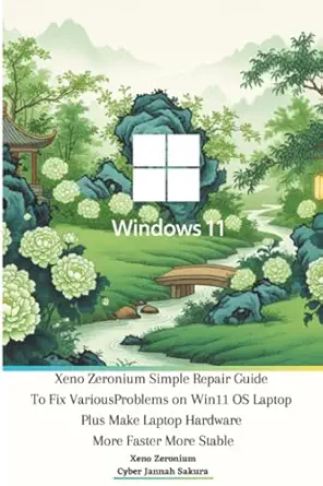 xeno zeronium simple repair guide to fix various problems on win11 os laptop plus make laptop hardware more