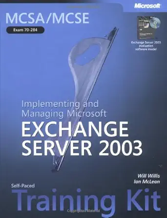 mcsa/mcse self paced training kit implementing and managing microsofta exchange server 2003 1st edition will