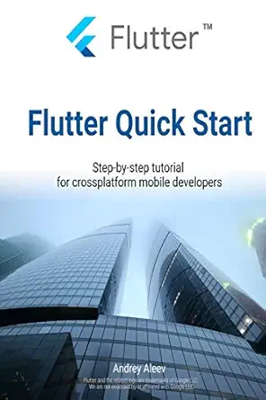 flutter quick start step by step tutorial for crossplatform mobile developers 1st edition andrey aleev