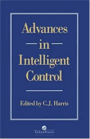 advances in intelligent control 1st edition c j harris 0748400664, 978-0748400669