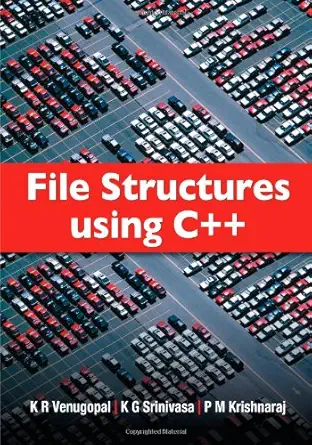 file structures using c++ 1st edition prof k r venugopal ,k g srinivasap m krishnaraj 0070704694,