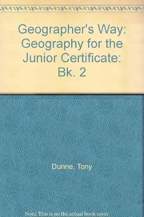 geographers way geography for the junior certificate bk 2 1st edition tony dunne 0861674952, 978-0861674954
