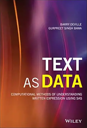 text as data computational methods of understanding written expression using sas 1st edition barry deville