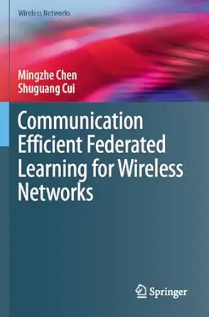communication efficient federated learning for wireless networks 1st edition mingzhe chen ,shuguang cui