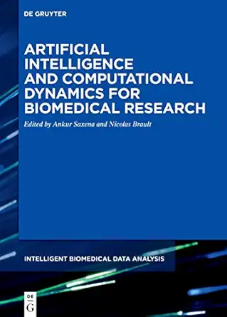 artificial intelligence and computational dynamics for biomedical research 1st edition ankur saxena ,nicolas