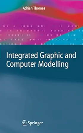 integrated graphic and computer modelling 1st edition adrian thomas 1848001789, 978-1848001787