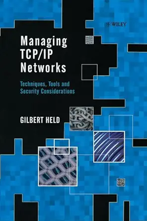 managing tcp/ip networks techniques tools and security 1st edition gilbert held 0471800031, 978-0471800033