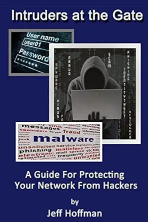 intruders at the gate building an effective malware defense system 1st edition jeff hoffman 1500479578,