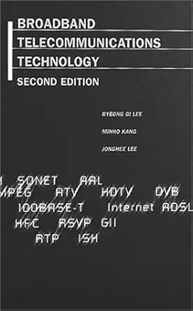 broadband telecommunications technology 1st edition byeong gi lee ,minho kang ,jonghee lee 0890068666,