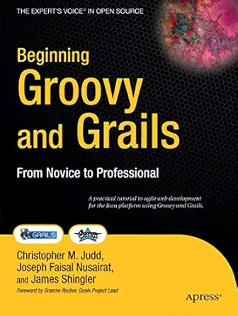 beginning groovy and grails from novice to professional 1st edition christopher m judd ,joseph faisal