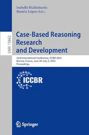 case based reasoning research and development 33rd international conference iccbr 2025 biarritz france june