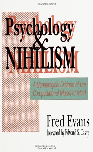 psychology and nihilism a genealogical critique of the computational model of mind 1st edition fred j evans