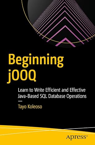 beginning jooq learn to write efficient and effective java based sql database operations 1st edition tayo
