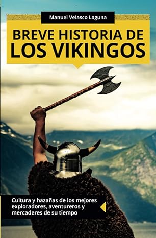 breve historia de los vikingos cultura y hazaa as de los mejores exploradores aventureros y mercaderes de su