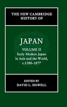 the new cambridge history of japan volume 2 early modern japan in asia and the world c 1580a 1877 1st edition