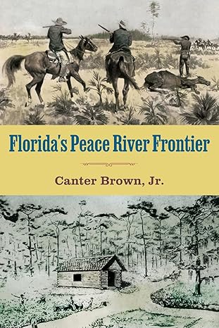 floridas peace river frontier 1st edition edgar canter brown 0813080606, 978-0813080604