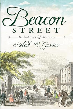 beacon street its buildings and residents 1st edition robert e guarino 1609491246, 978-1609491246