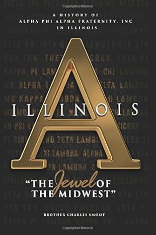 a history of alpha phi alpha fraternity inc in illinois 1st edition charles smoot 0975566067, 978-0975566060