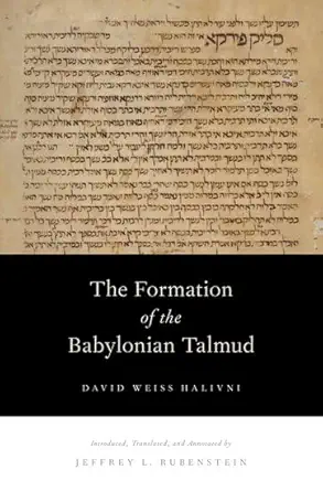 the formation of the babylonian talmud 1st edition david weiss halivni ,jeffrey l rubenstein 0199739889,