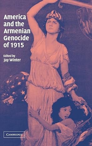 america and the armenian genocide of 1915 1st edition jay winter 0521829585, 978-0521829588