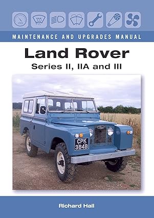 land rover series ii iia and iii maintenance and upgrades manual 1st edition richard hall 1785001353,