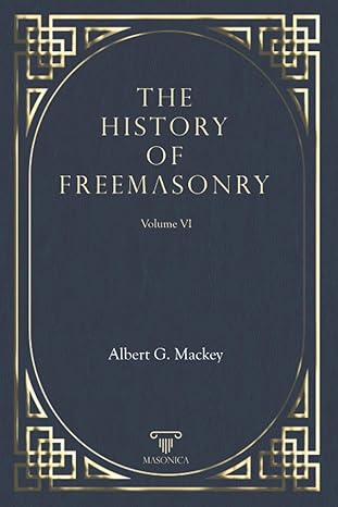 the history of freemasonry vol vi 1st edition albert g mackey 8418379502, 978-8418379505