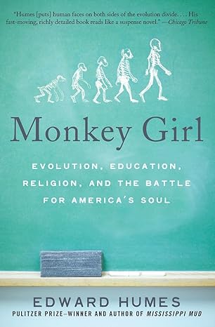 monkey girl evolution education religion and the battle for americas soul 1st edition edward humes