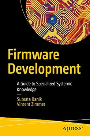 firmware development a guide to specialized systemic knowledge 1st edition subrata banik ,vincent zimmer