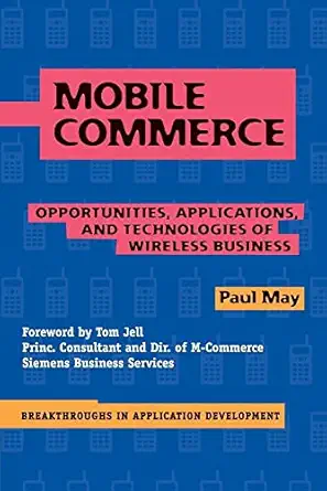 mobile commerce opportunities applications and technologies of wireless business 1st edition paul may ,tom