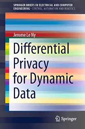 differential privacy for dynamic data 1st edition jerome le ny 3030410382, 978-3030410384