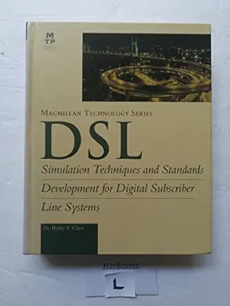 dsl simulation techniques and standards development for digital subscriber lines 1st edition walter y chen