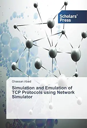 simulation and emulation of tcp protocols using network simulator 1st edition ghassan abed 6202303425,