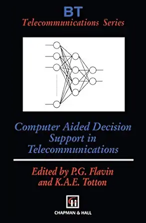 computer aided decision support in telecommunications 1st edition phil g flavin ,ken a e totton 041275150x,