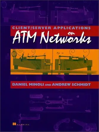 client/server over atm making use of broadband to support client/server applications 1st edition daniel