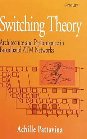 switching theory architecture and performance in broadband atm networks 1st edition achille pattavina