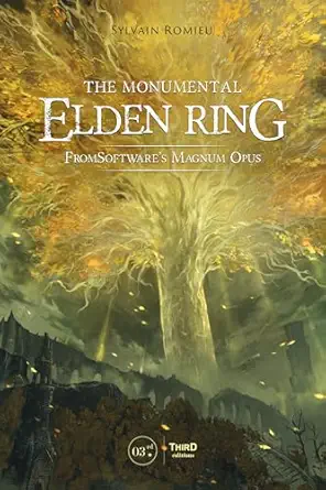 the monumental elden ring fromsoftwares magnum opus 1st edition sylvain romieu 2377845541, 978-2377845545