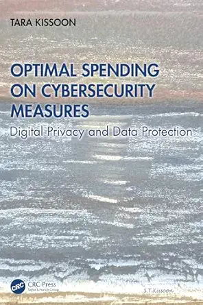 optimal spending on cybersecurity measures digital privacy and data protection 1st edition tara kissoon