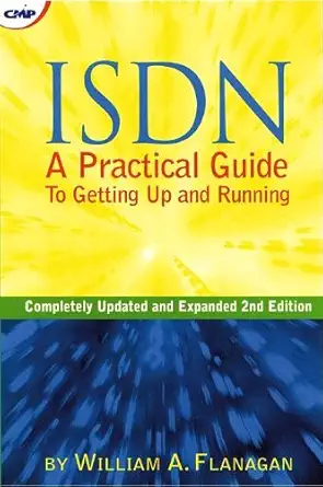 isdn a practical guide to getting up and running 1st edition william a flanagan 1578200482, 978-1578200481