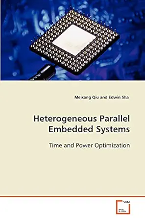 heterogeneous parallel embedded systems time and power optimization 1st edition meikang qiu ,edwin sha