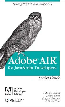air for javascript developers pocket guide getting started with adobe air 1st edition mike chambers ,daniel