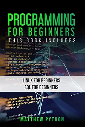 programming for beginners 2 books in 1 linux for beginners sql for beginners 1st edition matthew python