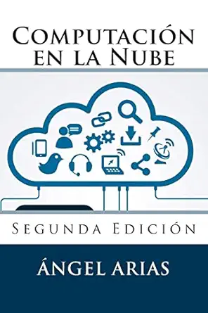 computacia n en la nube segunda edicia n 1st edition a ngel arias 1506192475, 978-1506192475