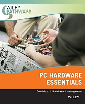 wiley pathways personal computer hardware essentials 1st edition david groth ,ron gilster ,megan miller