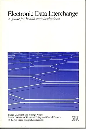 electronic data interchange a guide for health care institutions 1st edition collin canright ,george arges