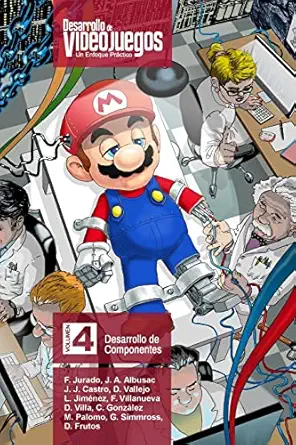 desarrollo de videojuegos un enfoque pra ctico volumen 4 desarrollo de componentes 1st edition francisco