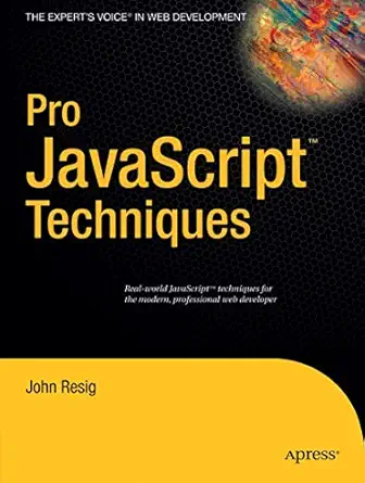 pro javascript techniques 1st edition john resig 1590597273, 978-1590597279